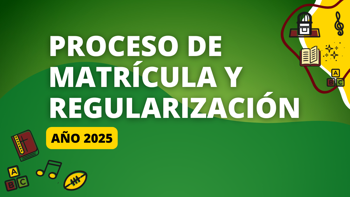 PROCESO DE MATRÍCULA Y REGULARIZACIÓN 2025